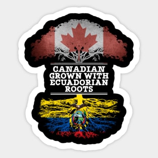 Canadian Grown With Ecuadorian Roots - Gift for Ecuadorian With Roots From Ecuador Sticker